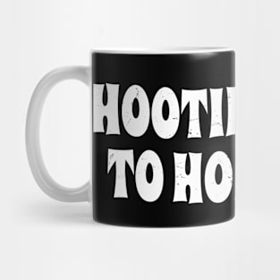 Hootin' Leads To Hollerin' Mug